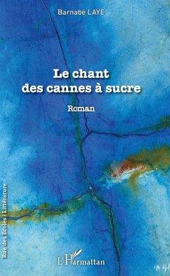 Le Chant des cannes à sucre (eBook, PDF) - Barnabe Laye, Laye