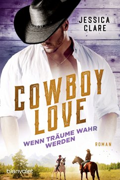Cowboy Love - Wenn Träume wahr werden (eBook, ePUB) - Clare, Jessica