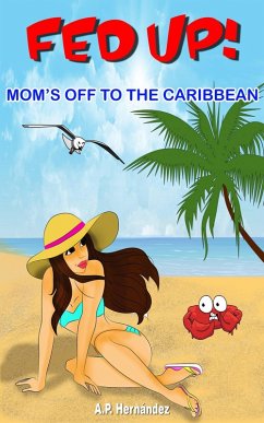 Cover Fed up! Mom's off to the Caribbean (eBook, ePUB)
