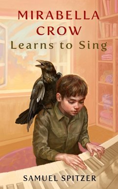 Mirabella Crow Learns to Sing (eBook, ePUB) - Spitzer, Samuel
