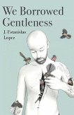 We Borrowed Gentleness (eBook, ePUB)