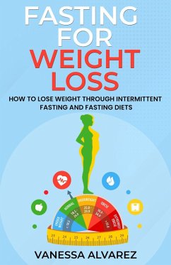 Cover Fasting for Weight Loss - How to Lose Weight Through Intermittent Fasting and Fasting Diets (eBook, ePUB)