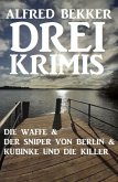 Drei Krimis: Die Waffe & Der Sniper von Berlin & Kubinke und die Killer (eBook, ePUB)