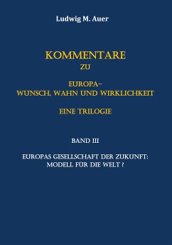 Kommentare zu Europa-Wunsch, Wahn und Wirklichkeit. Eine Trilogie (eBook, ePUB) - Auer, Ludwig M.
