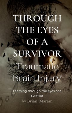 Through the Eyes of a Survivor - Traumatic Brain Injury (eBook, ePUB) - Maram, Brian