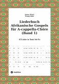 Liederbuch Afrikanische Gospels für A-cappella-Chöre (Band 1)