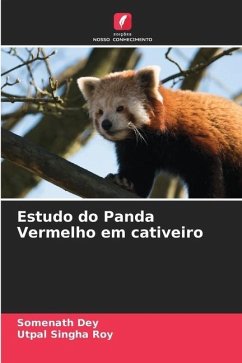 Estudo do Panda Vermelho em cativeiro - Dey, Somenath;Singha Roy, Utpal