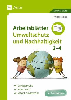 Arbeitsblätter Umweltschutz und Nachhaltigkeit 2-4 - Scheller, Anne