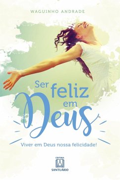 Cover Ser feliz em Deus (eBook, ePUB)