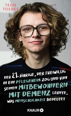 Der 21-jährige, der freiwillig in ein Pflegeheim zog und von seinen Mitbewohnern mit Demenz lernte, was Menschlichkeit bedeutet - Toebes, Teun