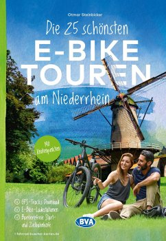 Die 25 schönsten E-Bike Touren am Niederrhein - Steinbicker, Otmar