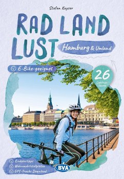 Hamburg und Umland RadLandLust, 26 Lieblings-Radtouren, E-Bike-geeignet, mit Wohnmobilstellplätzen, GPS-Tracks-Download - Kayser, Stefan