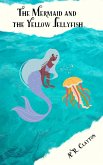 The Mermaid And the Yellow Jellyfish (eBook, ePUB) The Mermaid And the Yellow Jellyfish (eBook, ePUB)