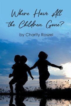Where Have All the Children Gone? - Roszel, Charity