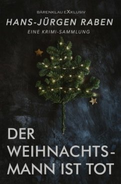 Der Weihnachtsmann ist tot - Eine Krimi-Sammlung - Raben, Hans-Jürgen