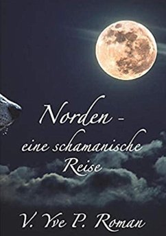 Norden - eine schamanische Reise (eBook, ePUB) - P. Roman, V. Yve