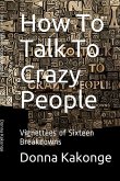 How To Talk To Crazy People (Second Edition)
