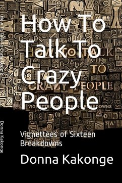 How To Talk To Crazy People (Second Edition) - Kakonge, Donna