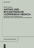 Antike und byzantinische >Compendia Medica<