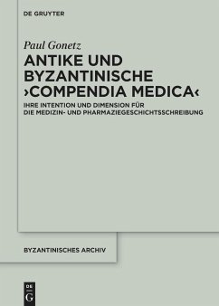 Antike und byzantinische >Compendia Medica< - Gonetz, Paul