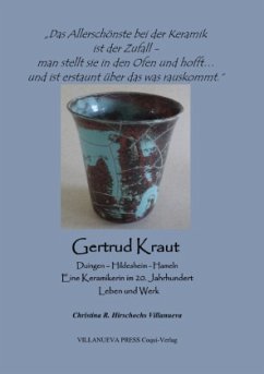 Gertrud Kraut-Eine Keramikerin im 20. Jahrhundert - Hirschochs Villanueva, Christina R.