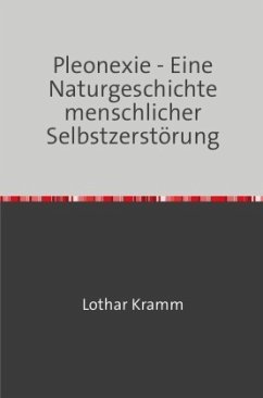Cover Pleonexie - Eine Naturgeschichte menschlicher Selbstzerstörung