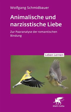 Animalische und narzisstische Liebe (Leben Lernen, Bd. 338) - Schmidbauer, Wolfgang