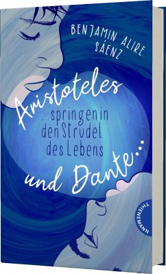 Aristoteles und Dante springen in den Strudel des Lebens / Ari und Dante Bd.2 - Sáenz, Benjamin Alire