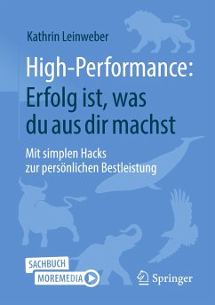 High-Performance: Erfolg ist, was du aus dir machst - Leinweber, Kathrin