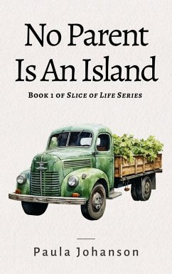 No Parent Is An Island (Slice of Life, #1) (eBook, ePUB) - Johanson, Paula