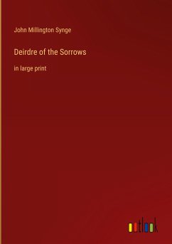 Deirdre of the Sorrows - Synge, John Millington