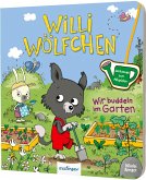 Wir buddeln im Garten! / Willi Wölfchen Bd.1