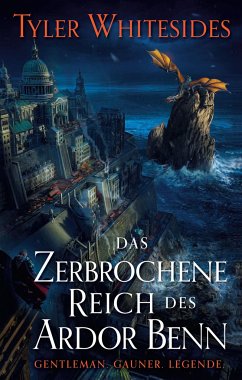 Das zerbrochene Reich des Ardor Benn - Whitesides, Tyler