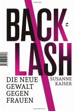 Backlash - Die neue Gewalt gegen Frauen - Kaiser, Susanne