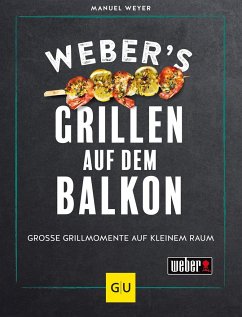 Weber's Grillen auf dem Balkon - Weyer, Manuel