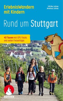 ErlebnisWandern mit Kindern Rund um Stuttgart - Juhas, Ulrike;Juhas, Andras