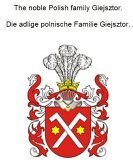 The noble Polish family Giejsztor. Die adlige polnische Familie Giejsztor. (eBook, ePUB)