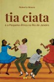 Tia Ciata e a Pequena África no Rio de Janeiro (eBook, ePUB)