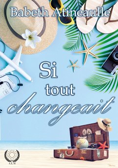 Si tout changeait (eBook, ePUB) - Atineaulle, Babeth