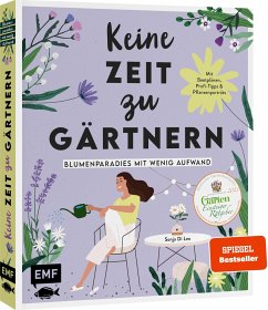 Keine Zeit zu Gärtnern - Blumenparadies mit wenig Aufwand - Di Leo, Sonja