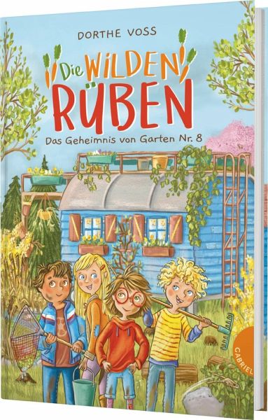 Das Geheimnis von Garten Nr. 8 / Die Wilden Rüben Bd.1