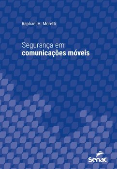Segurança em comunicações móveis (eBook, ePUB) - Moretti, Raphael Hungaro