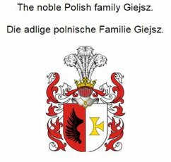 Cover The noble Polish family Giejsz. Die adlige polnische Familie Giejsz. (eBook, ePUB)