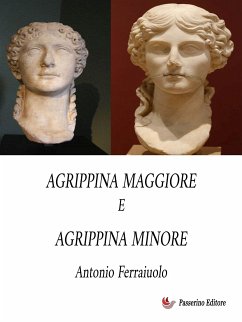 Agrippina Maggiore e Agrippina Minore (eBook, ePUB) - Ferraiuolo, Antonio