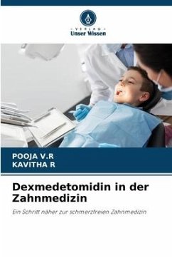 Dexmedetomidin in der Zahnmedizin - V.R, POOJA;R, KAVITHA