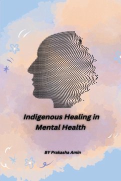 Indigenous Healing in Mental Health - Amin, Prakasha