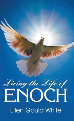 Living the Life of Enoch - White, Ellen G.