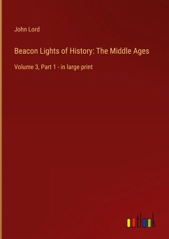Beacon Lights of History: The Middle Ages - Lord, John