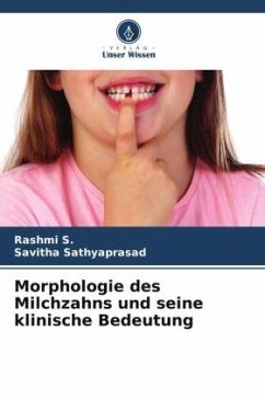 Morphologie des Milchzahns und seine klinische Bedeutung - S., Rashmi;Sathyaprasad, Savitha