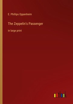 The Zeppelin's Passenger - Oppenheim, E. Phillips